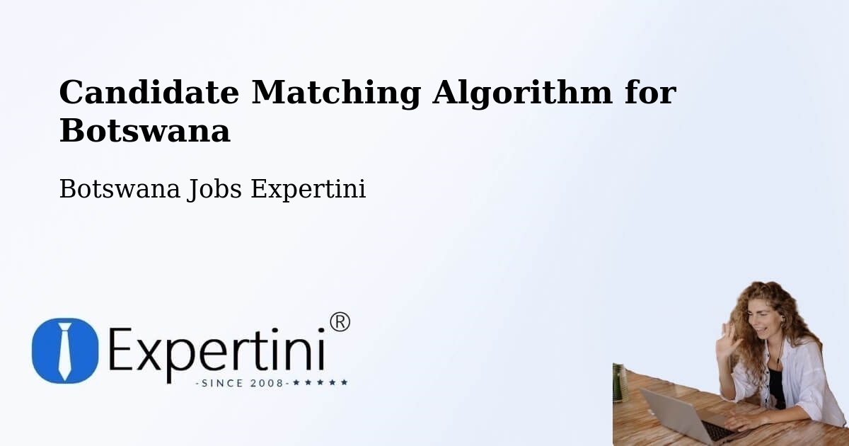 Candidate Matching Algorithm Overview – Werda - Botswana Jobs Expertini
