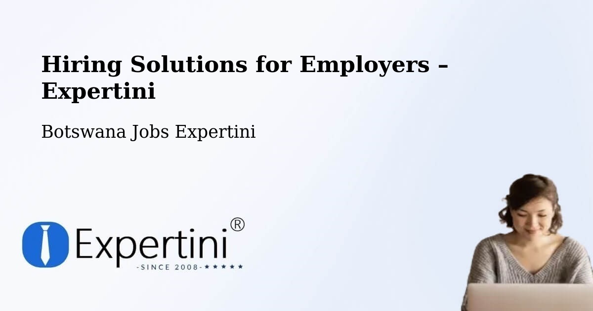 Hiring Solutions for Employers in Werda - Werda, Botswana Jobs Expertini