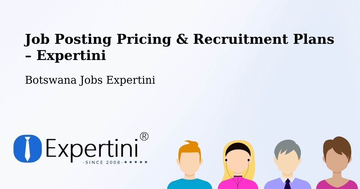 Job Posting Pricing & Recruitment Plans – Werda - Werda, Botswana Jobs Expertini